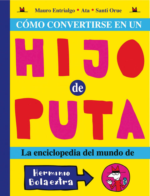  Como convertirse en un hijo de puta. la enciclopedia del mundo de herminio bolae 