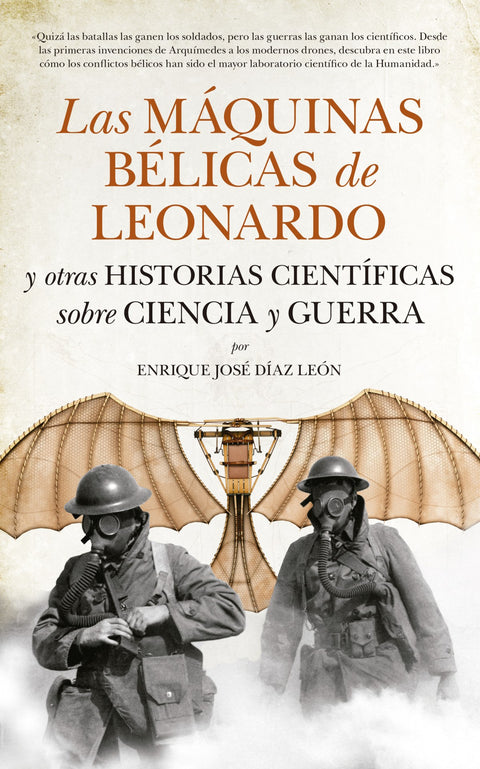  Las máquinas Bélicas de Leonardo y otras historias científicas sobre ciencia y guerra 