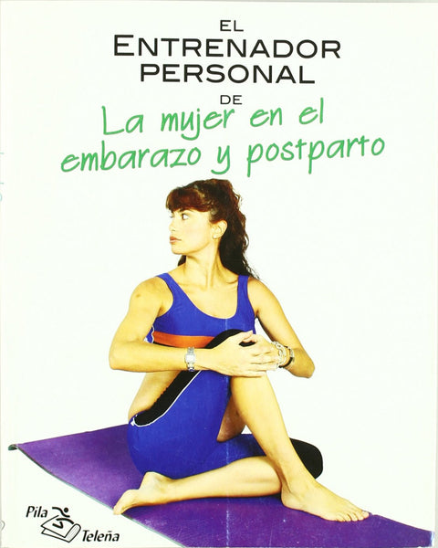  El entrenador personal de la mujer en el embarazo y postparto 