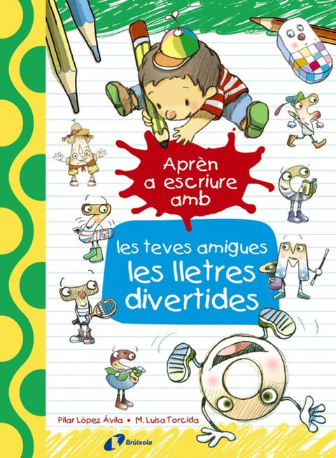  APRÉN A ESCRIURE AMB LES TEVES AMIGUES LES LLETRES DIVERTIDES 
