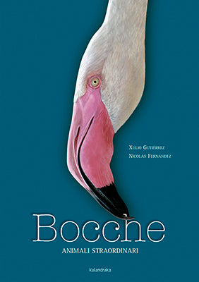  BOCCHE. ANIMALI STRAORDINARI 