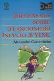  Três Ensaios Sobre o Cancioneiro Infanto-Juvenil 