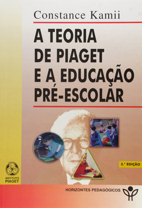  A Teoria de Piaget e a Educação PréEscolar 