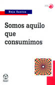  Somos aquilo que consumismos 
