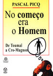  No Começo era o Homem 