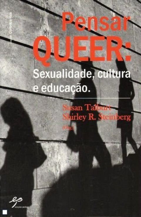  Pensar Queer. Sexualidade, Cultura e Educação 