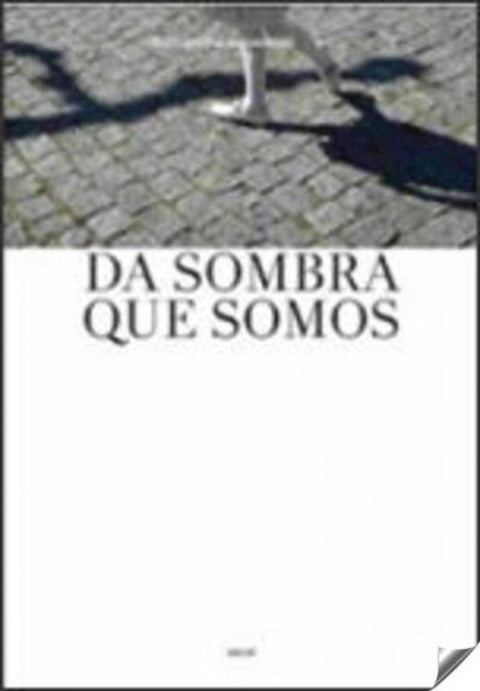  DA SOMBRA QUE SOMOS 