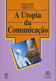  A Utopia da Comunicação 