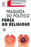  Fraqueza do Pol¡tico Força do Religioso 