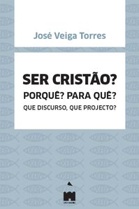  Ser cristão? Porquê? Para quê? 